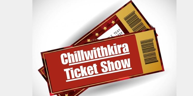 ChillwithKira Ticket Show